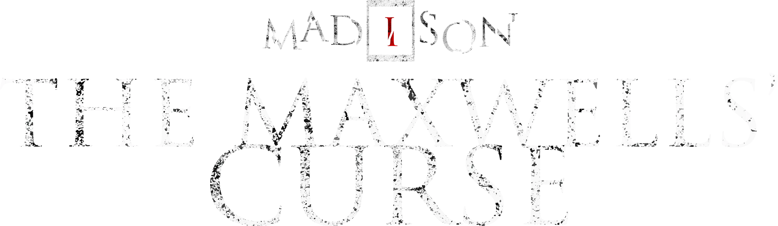 MADiSON: The Maxwells' Curse